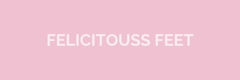 Leaked felicitoussfeet header onlyfans leaked