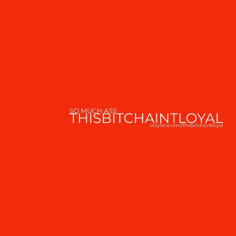 Leaked thisbitchaintloyal header onlyfans leaked